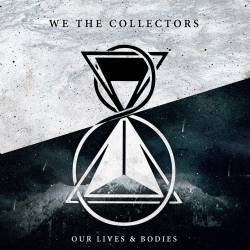 We The Collectors : Our Lives and Bodies